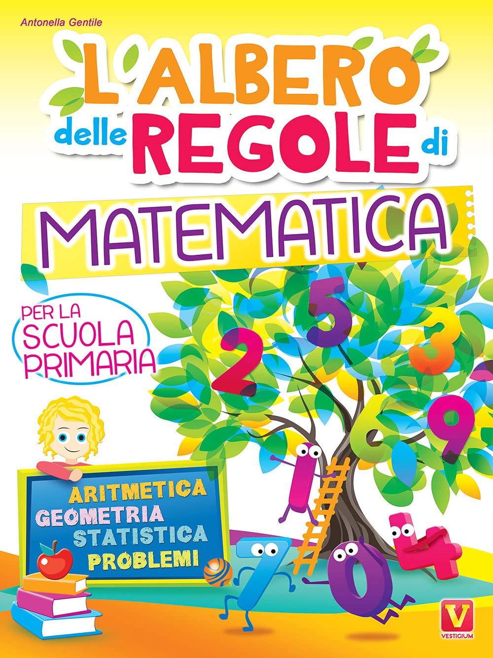 L'albero delle regole di matematica. Per la scuola primaria. Aritmetica, geometria, statistica, problemi. Ediz. a colori book