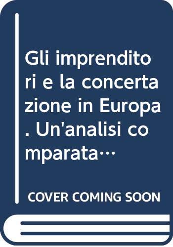 Gli imprenditori e la concertazione in Europa. Un'analisi comparata tra Austria, Danimarca, Italia e Svezia book