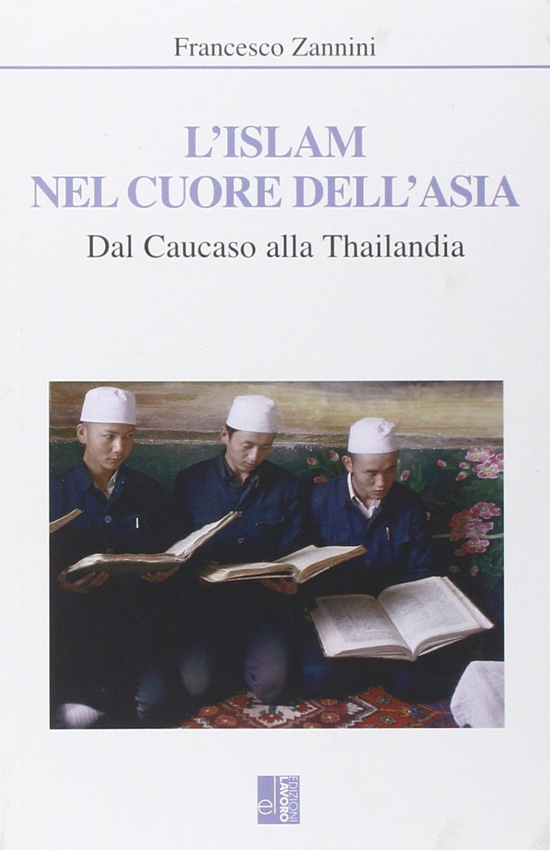 L'Islam nel cuore dell'Asia. Dal Caucaso alla Thailandia Religion & Esotericism