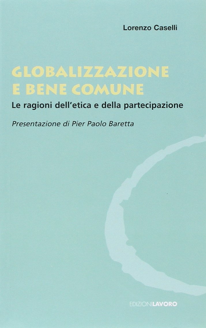 Globalizzazione e bene comune. Le ragioni dell'etica e della partecipazione Business, Finance & Career