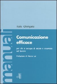 Comunicazione efficace per chi si occupa di salute e sicurezza sul lavoro (Manuali EL) Business, Finance & Career