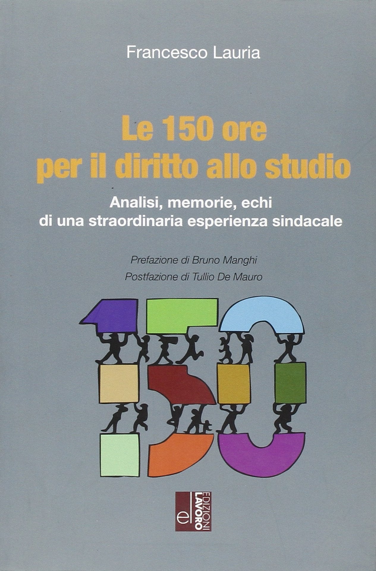 Le 150 ore per il diritto allo studio. Analisi, memorie, echi di una straordinaria esperienza sindacale book