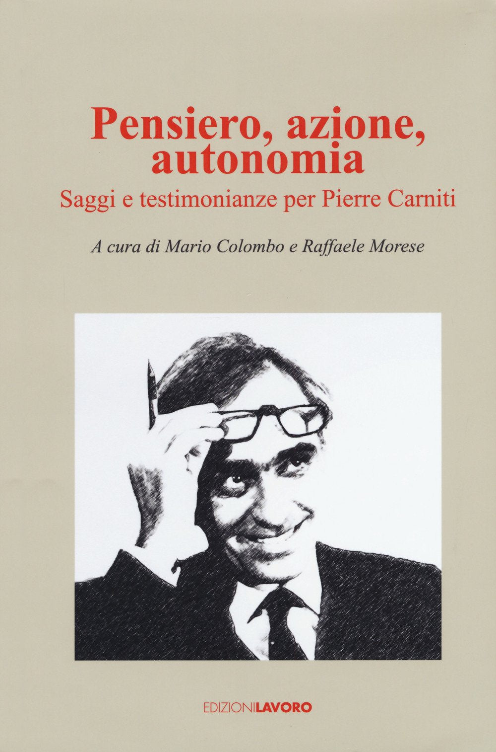 Pensiero, azione, autonomia. Saggi e testimonianze per Pierre Carniti Business, Finance & Career