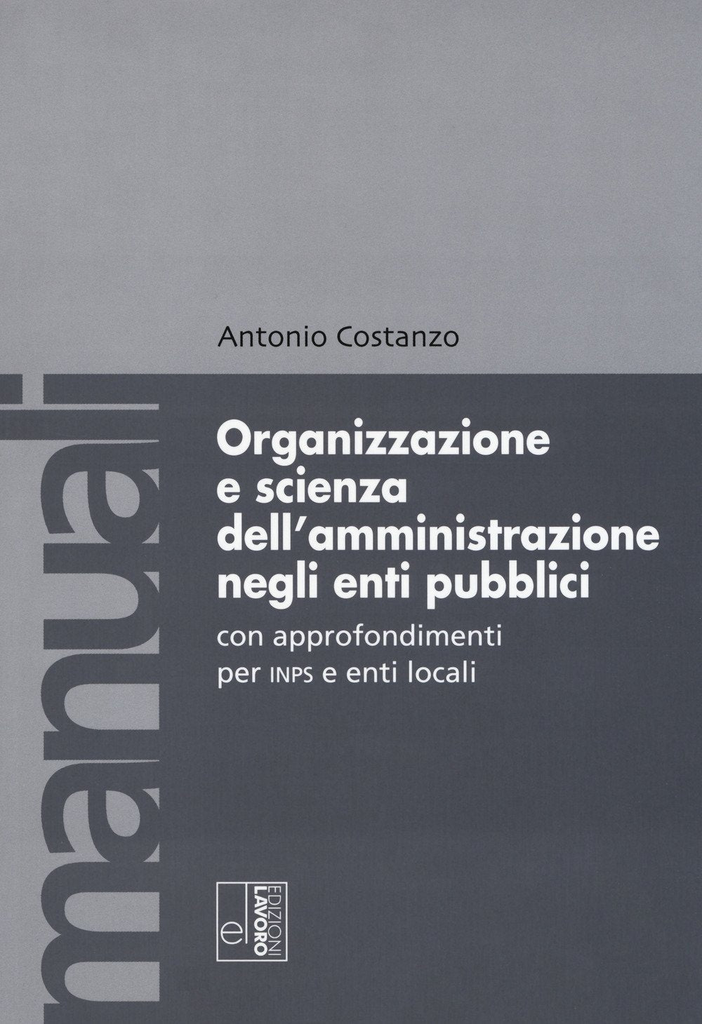 Organizzazione e scienza dell'amministrazione negli enti pubblici con approfondimenti per INPS e enti locali book