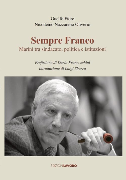 Sempre Franco. Marini tra sindacato, politica e istituzioni Politics & Society Books