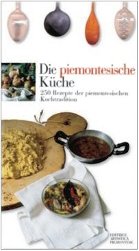 Die piemontesische Küche. 250 Rezepte der piemontesichen Kochtradition (Sensus. Enologia e cultura culinaria) Leisure, Home & Garden