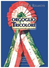 Orgoglio tricolore. L'avventurosa nascita della nostra bandiera book