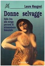 Donne selvagge. Dalla Dea alla strega: percorsi di sciamanismo femminile book