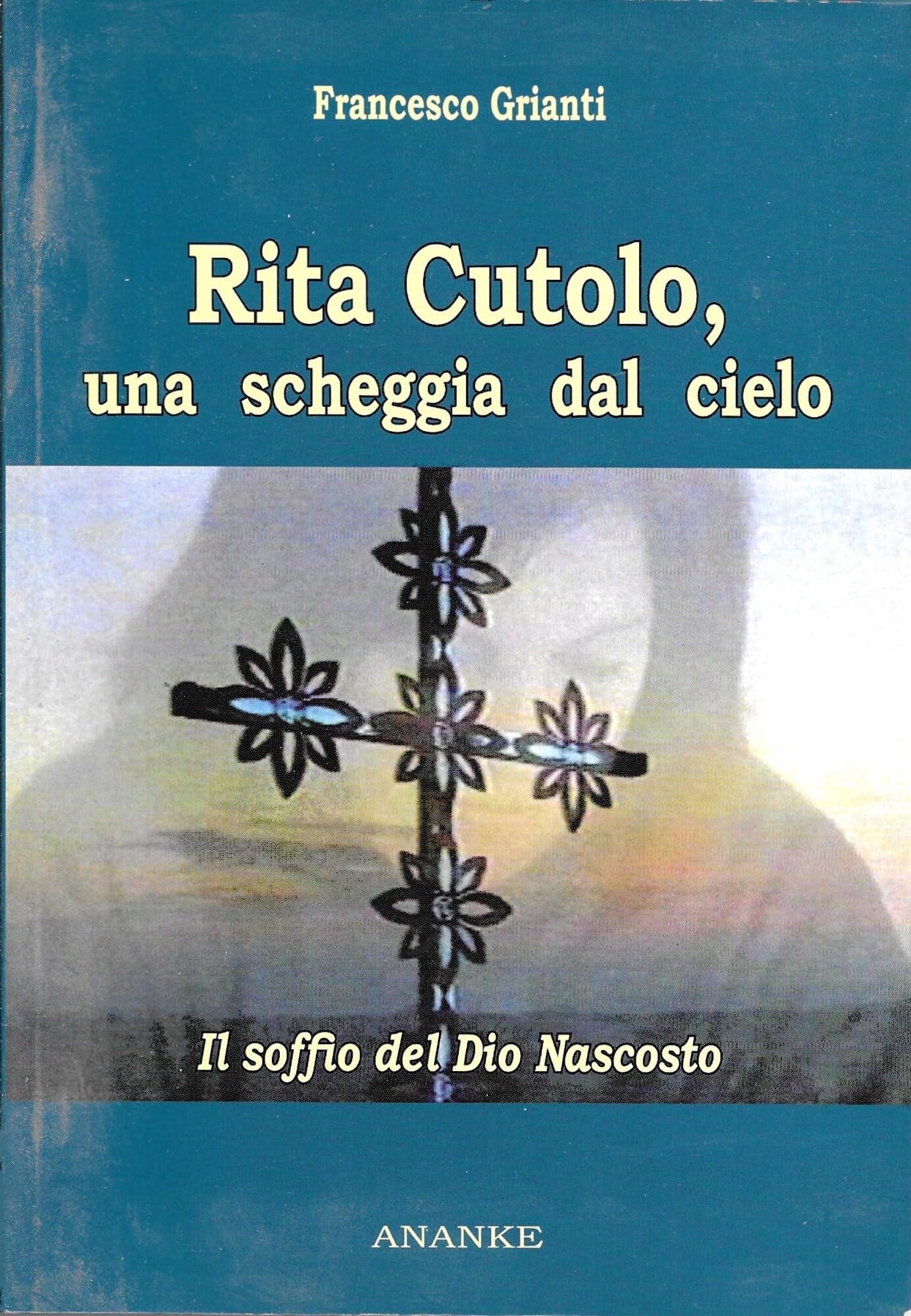 Rita Cutolo, una scheggia dal cielo. Il soffio del Dio nascosto book