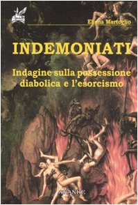 Indemoniati. Indagine sulla possessione diabolica e l'esorcismo (Il cerriglio) Social Sciences