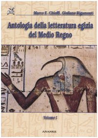 Antologia della letteratura egizia del Medio Regno. Dialogo dell'uomo con il suo ba-L'oasita eloquente-La stele di Irtysen (Vol. 1) Social Sciences