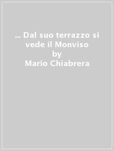 ... Dal suo terrazzo si vede il Monviso (Narrativa) Contemporary literature