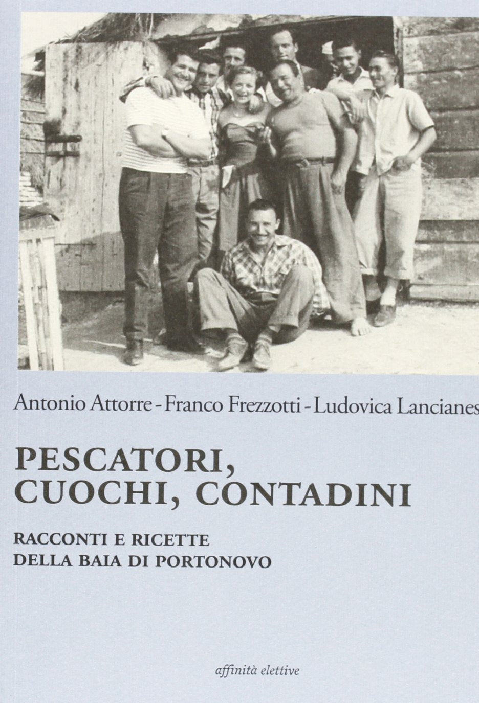 Pescatori, cuochi, contadini. Racconti e ricette della baia di Portonovo Cooking & Enjoying