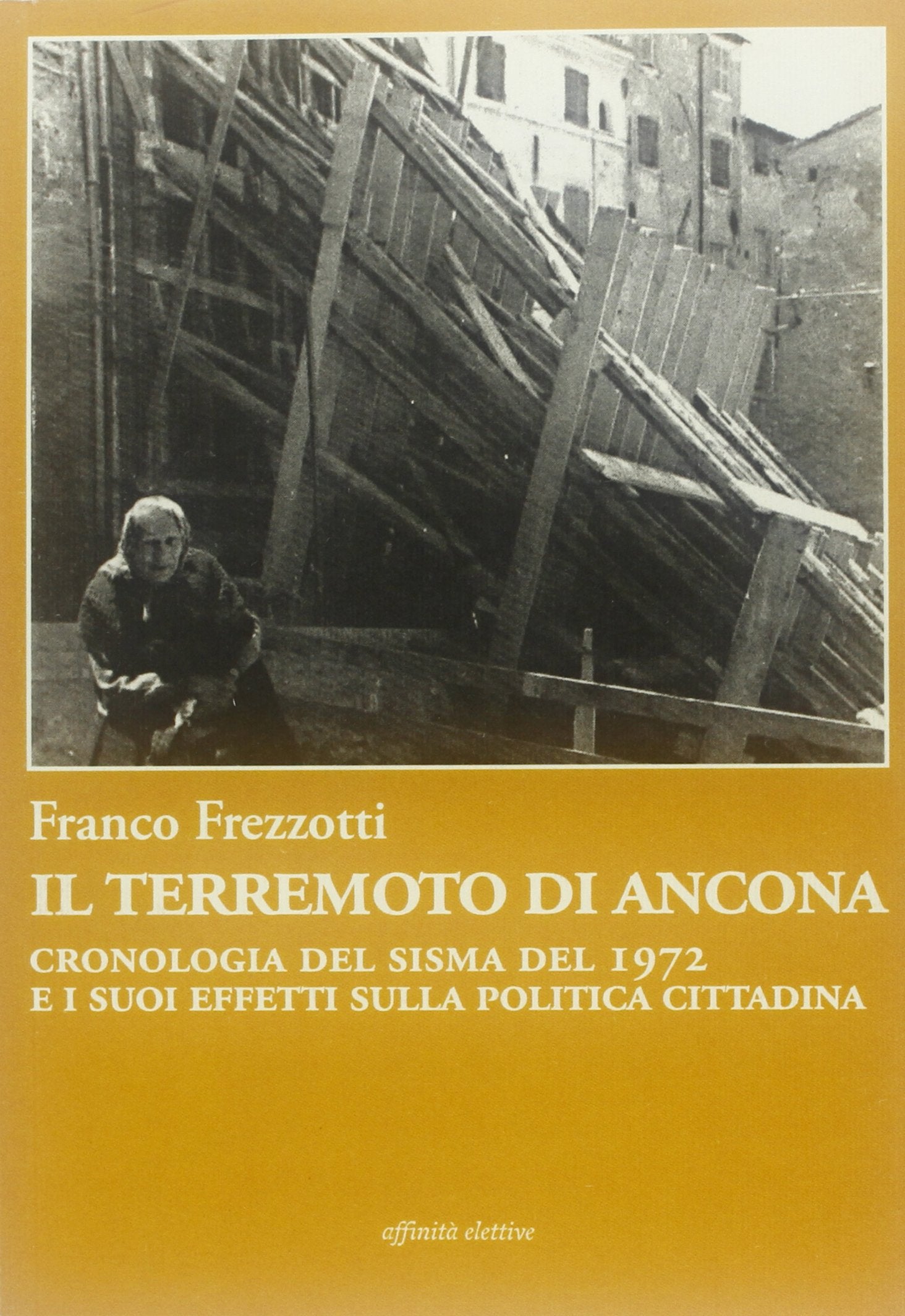 Il terremoto di Ancona. Cronologia del sisma del 1972 e i suoi effetti sulla politica cittadina book