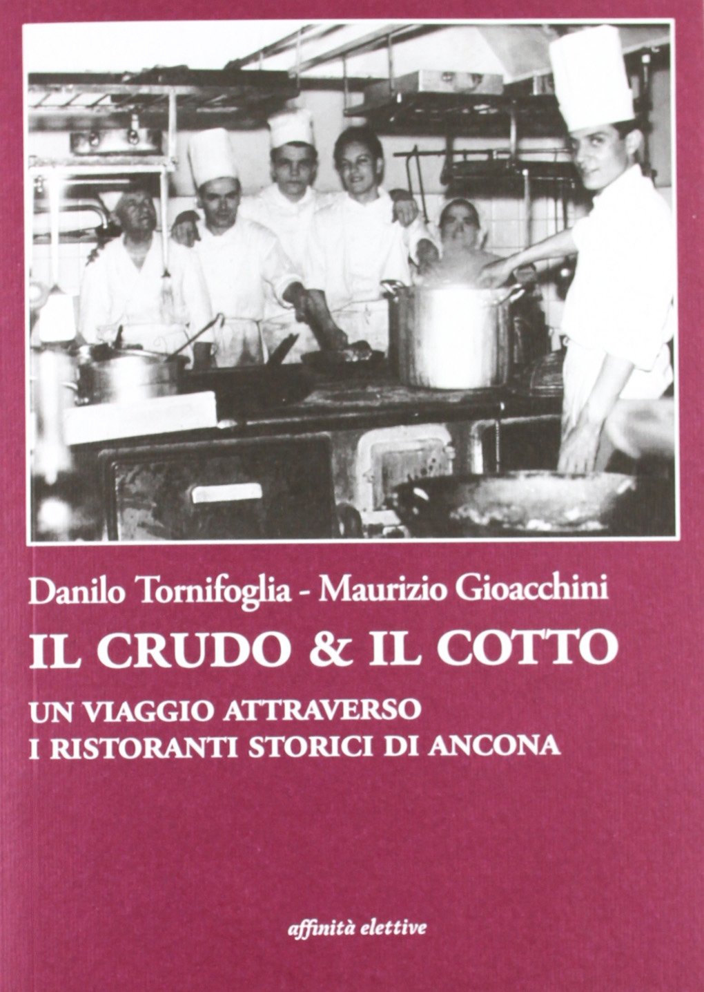 Il crudo & il cotto. Un viaggio attraverso i ristoranti storici di Ancona. Con DVD book