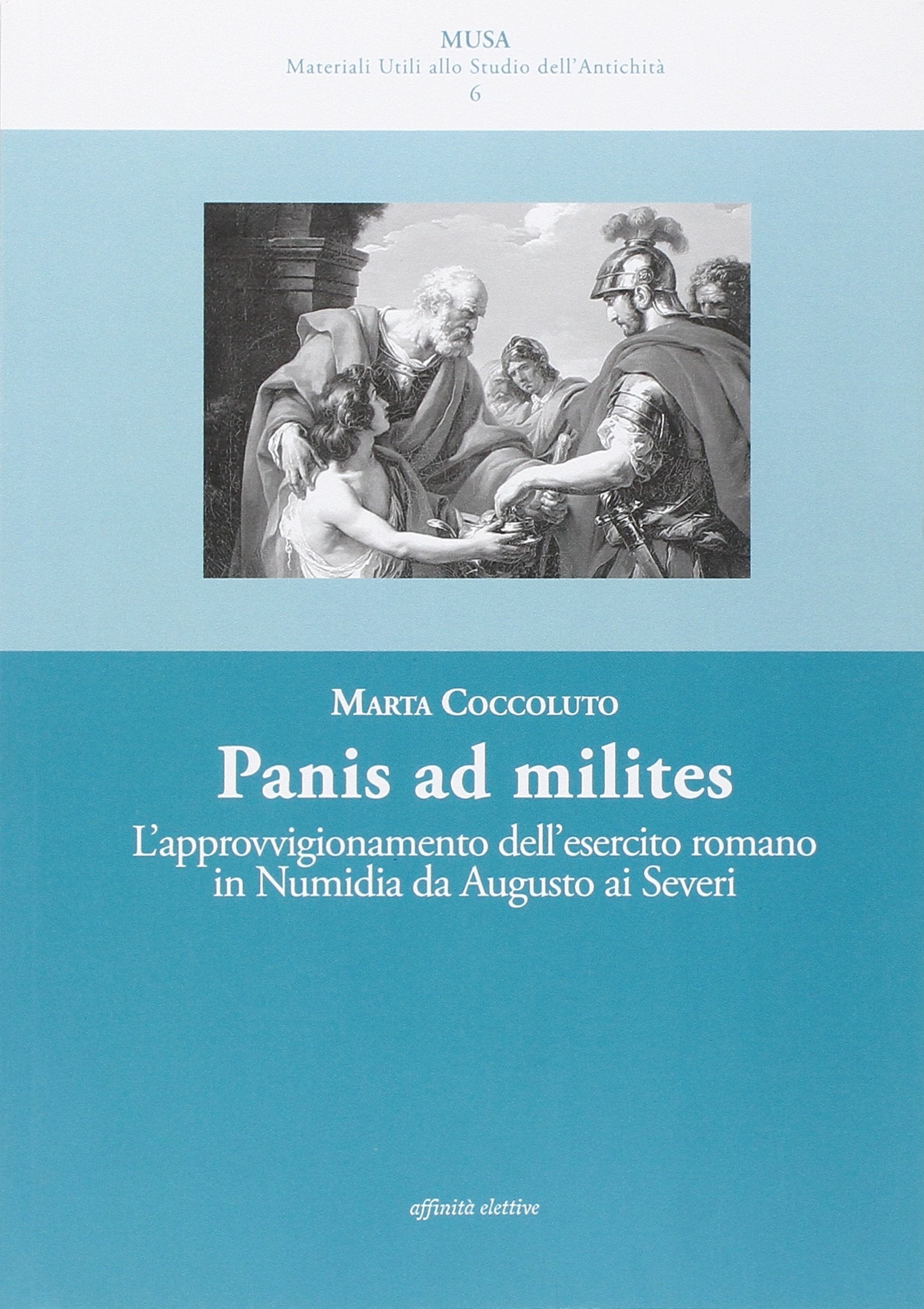 Panis ad milites. L'approvvigionamento dell'esercito romano in Numidia da Augusto ai Severi book