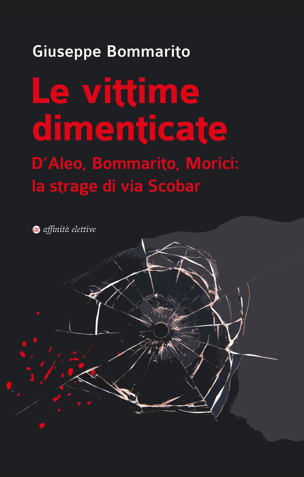 Le vittime dimenticate. D’Aleo, Bommarito, Morici: la strage di via Scobar (Storia, storie) Social Sciences