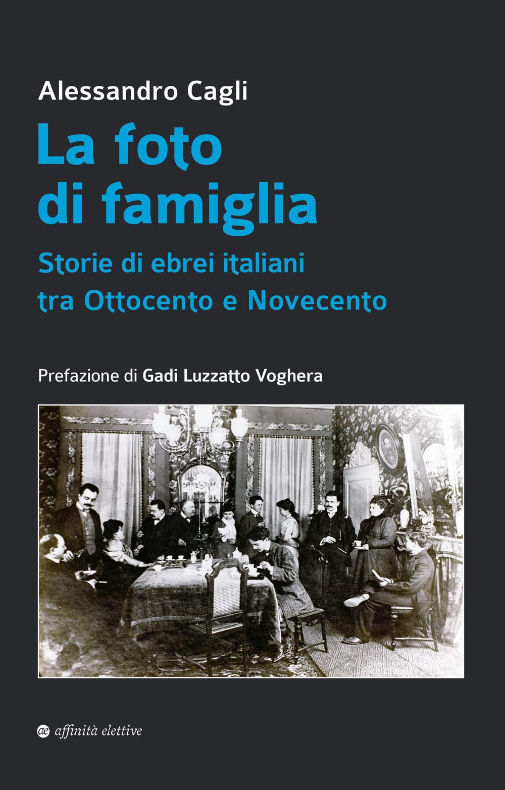 La foto di famiglia. Storie di ebrei italiani tra Ottocento e Novecento book