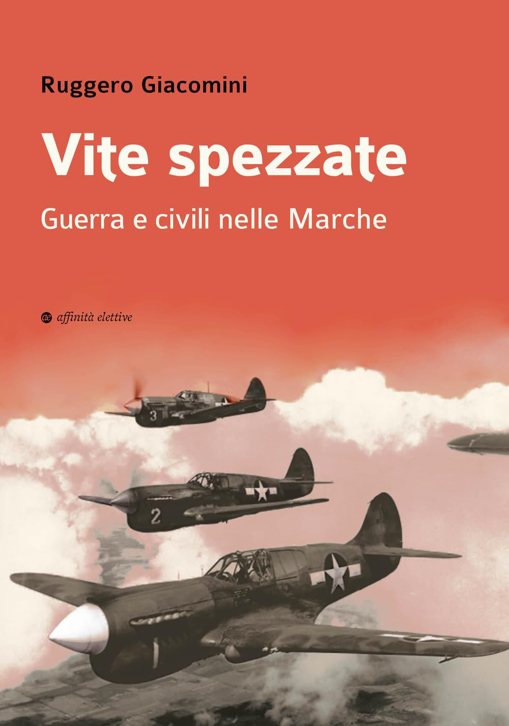Vite spezzate. Guerra e civili nelle Marche Politics & History