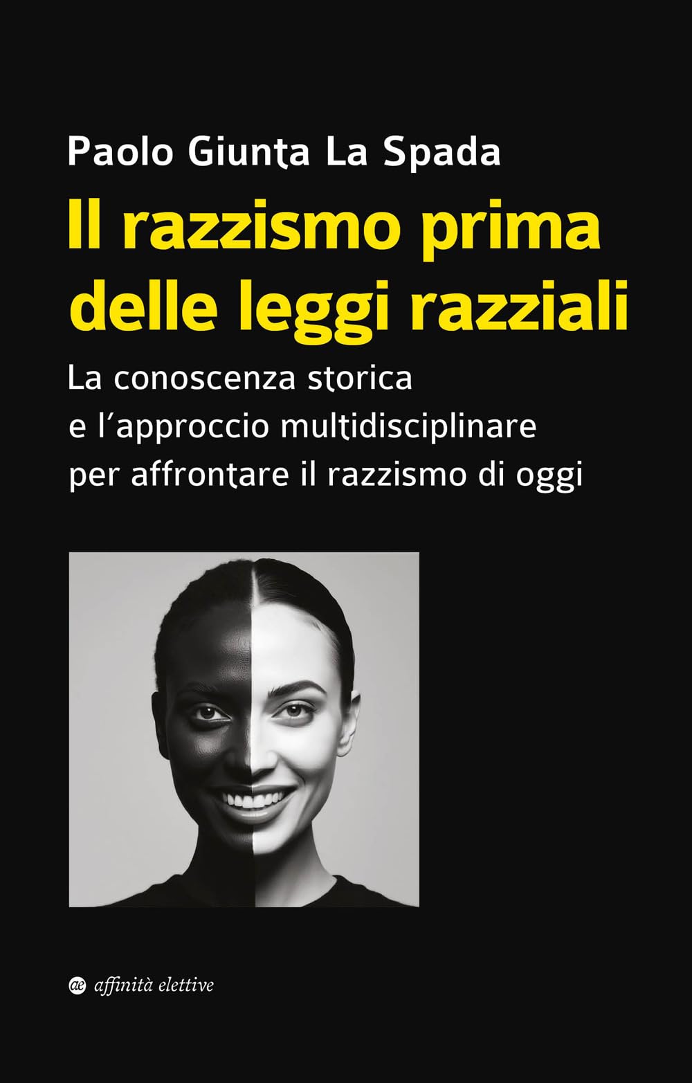 Il razzismo prima delle leggi razziali. La conoscenza storica e l’approccio multidisciplinare per affrontare il razzismo di oggi (Storia, storie) Books