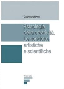 Psicologia della creatività. Le condotte artistiche e scientifiche (Scienze della formazione e educazione) Psychology