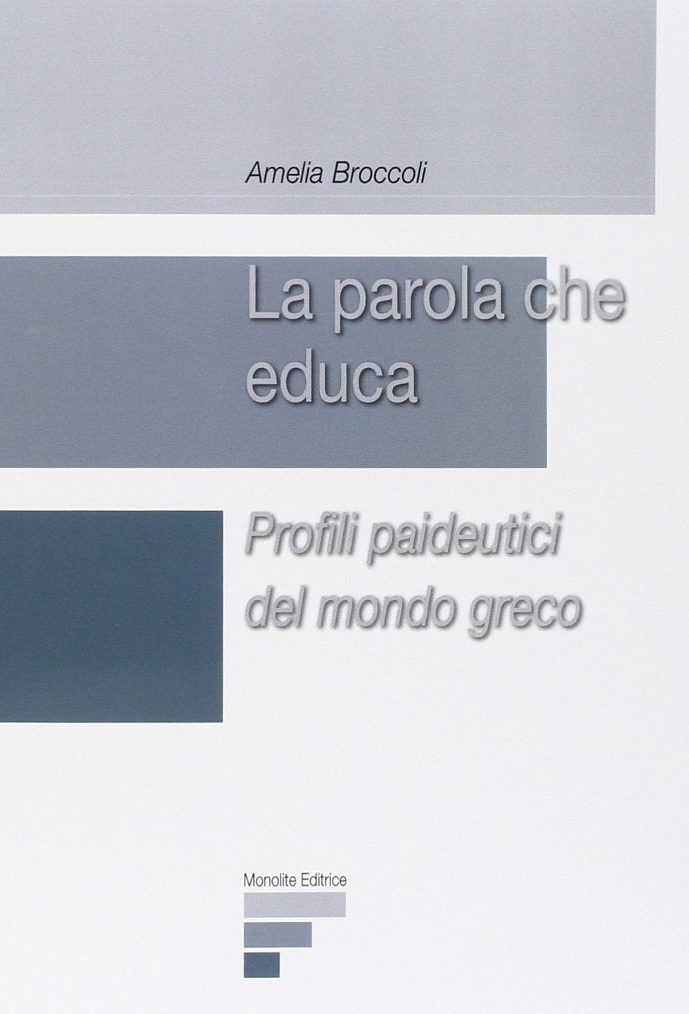 La parola che educa. Profili paideutici nel mondo greco (Scienze della formazione e educazione) Books