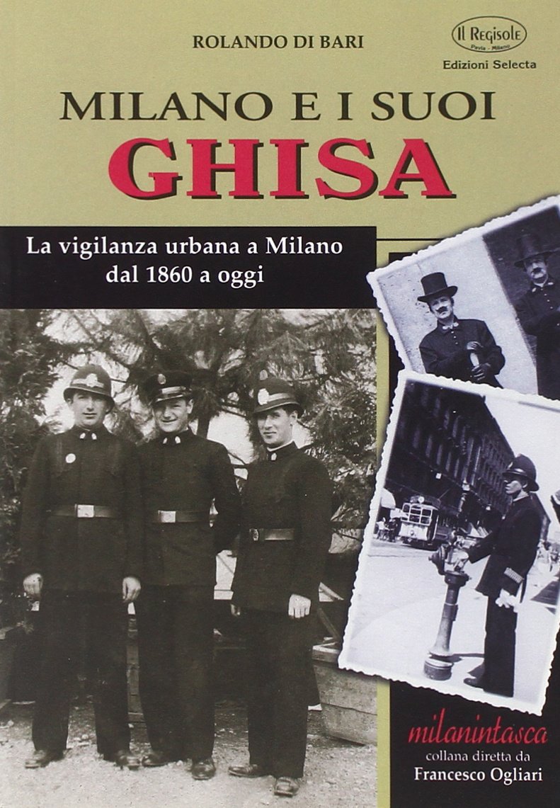 Milano e i suoi ghisa. La vigilanza urbana a Milano dal 1860 a oggi Social Sciences