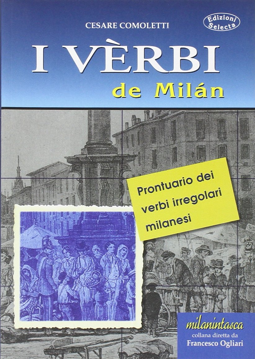 I vèrbi de Milán. Prontuario dei verbi irregolari milanesi book