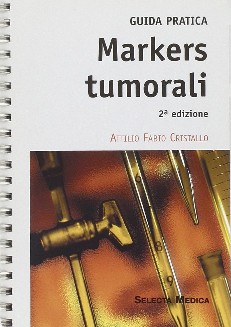 Markers tumorali. Guida pratica Medicine