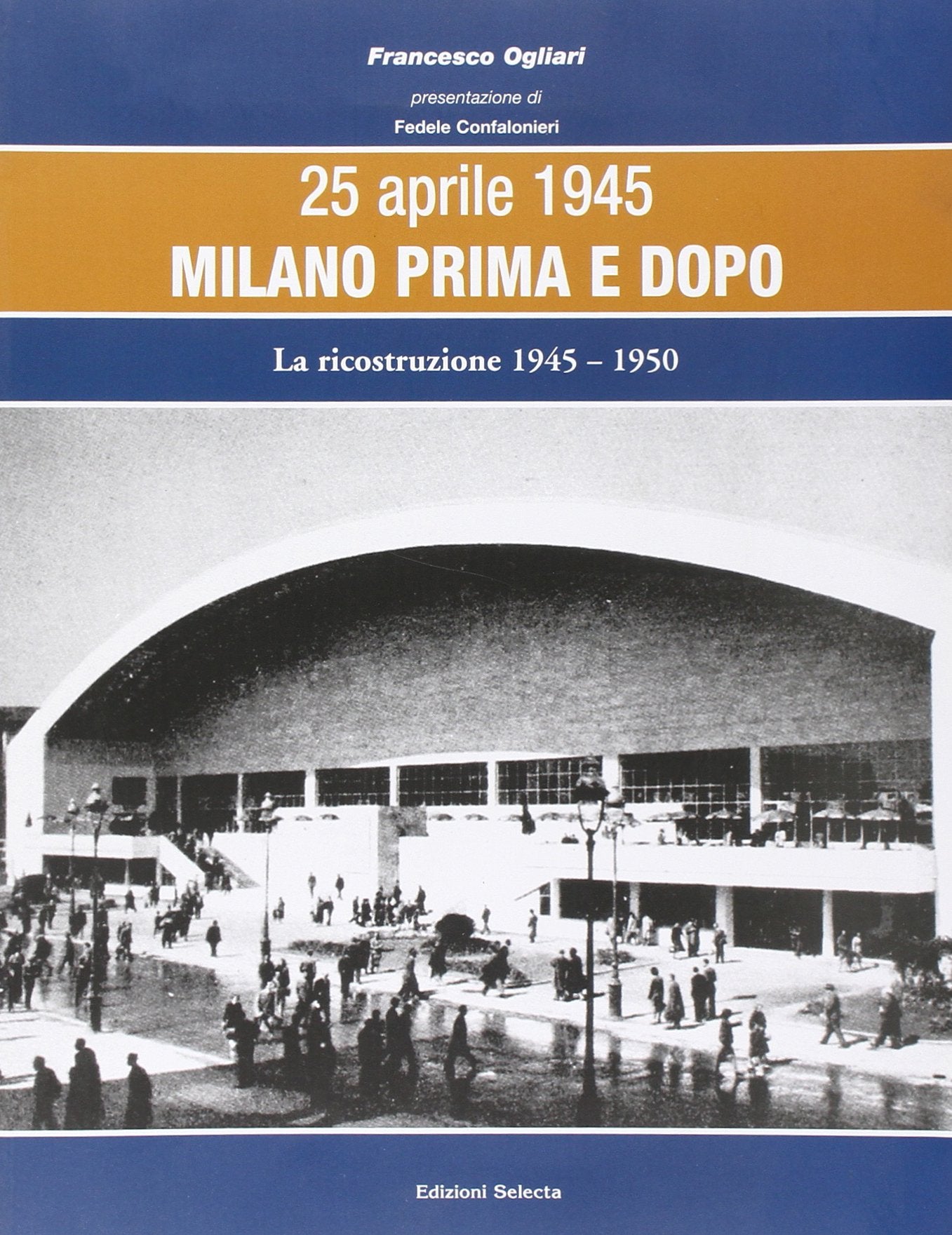 25 aprile 1945. Milano prima e dopo. La ricostruzione (1945-1950) (Vol. 4) book