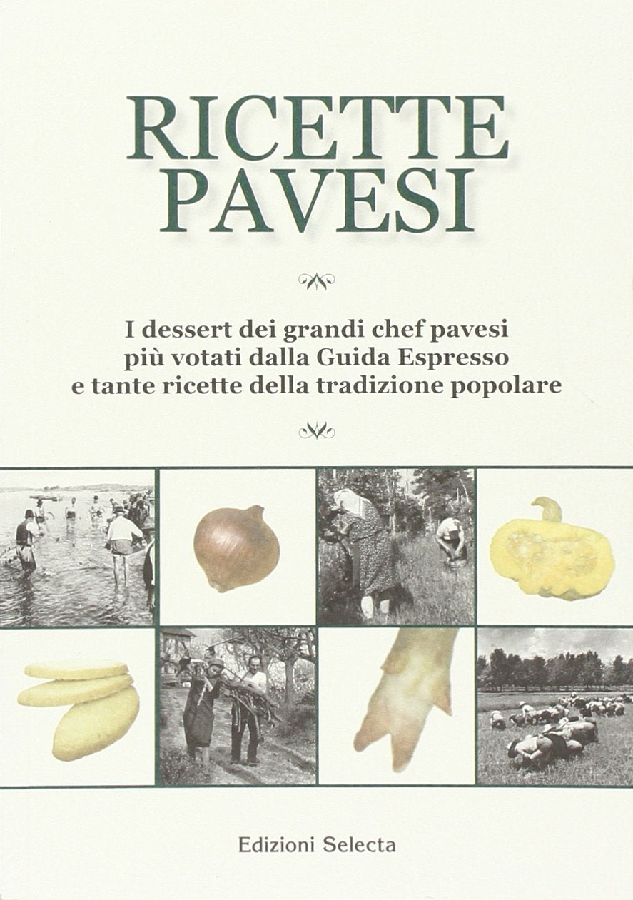 Ricette pavesi. I dessert dei grandi chef pavesi più votati dalla Guida Espresso e tante ricette della tradizione popolare book