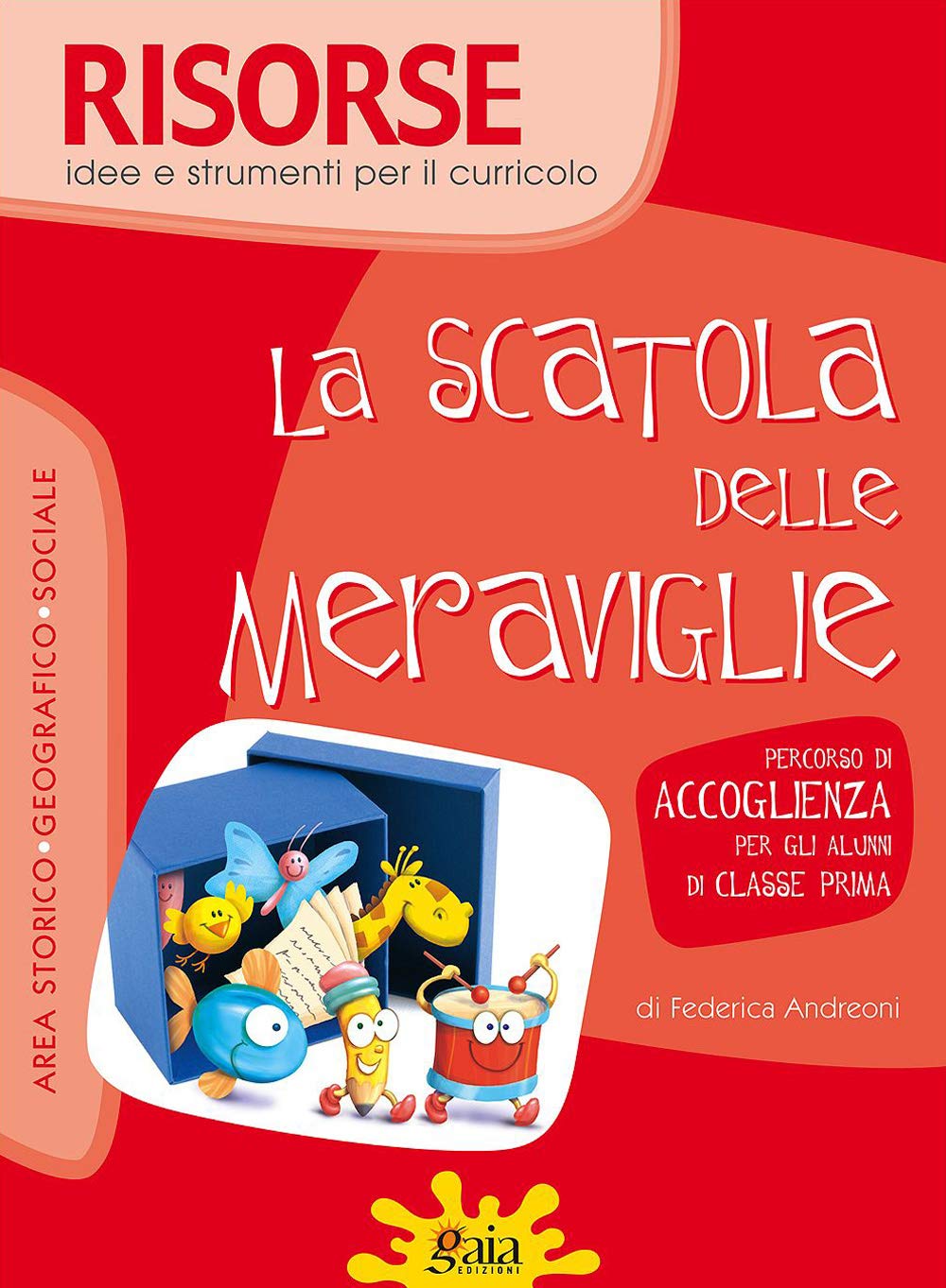 La scatola delle meraviglie. Percorso di accoglienza per gli alunni di classe prima book