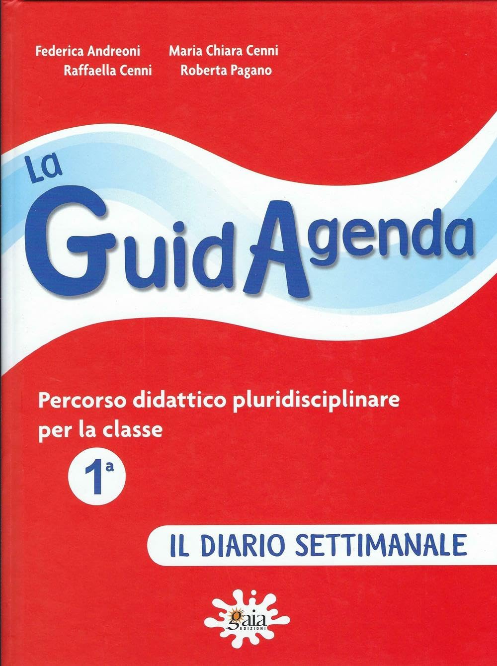La guidagenda. Percorso didattico pluridisciplinare. Il diario settimanale. Per la 1ª classe elementare. Con CD-ROM Professional & Reference Books