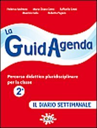 La guidagenda. Percorso didattico pluridisciplinare. Il diario settimanale. Per la 2ª classe elementare. Con CD-ROM book