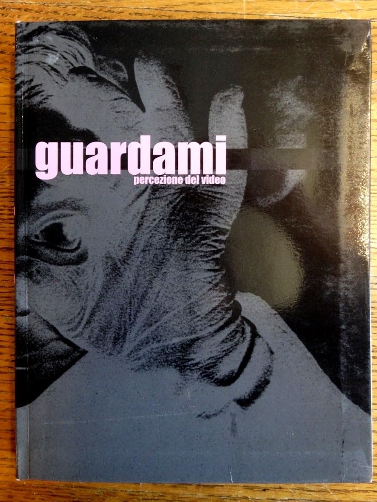Guardami. Percezione del video. Ediz. italiana e inglese Film, Art & Culture