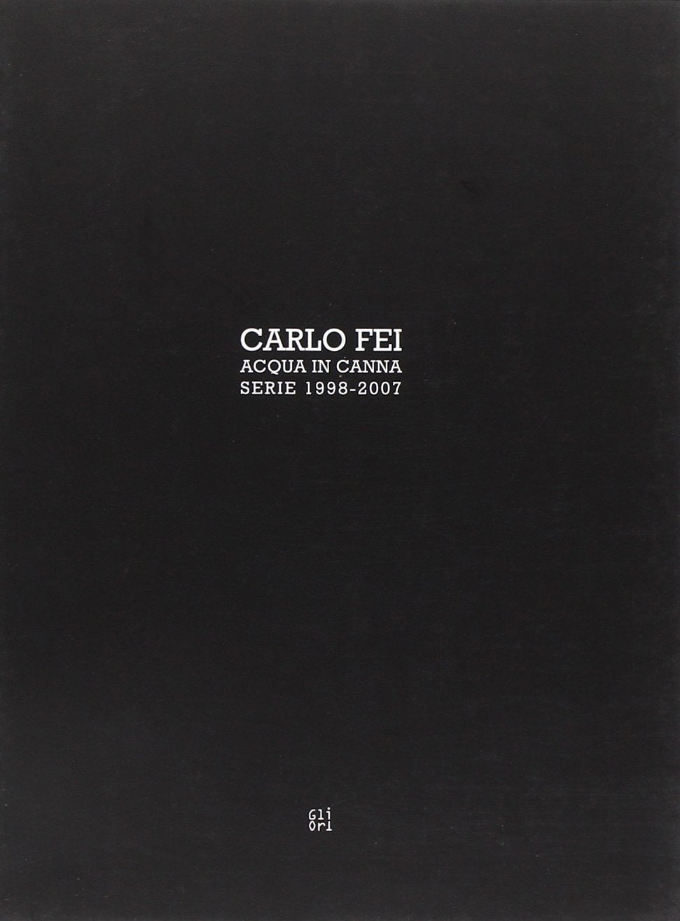 Carlo Fei. Acqua in canna. Ediz. italiana e inglese book