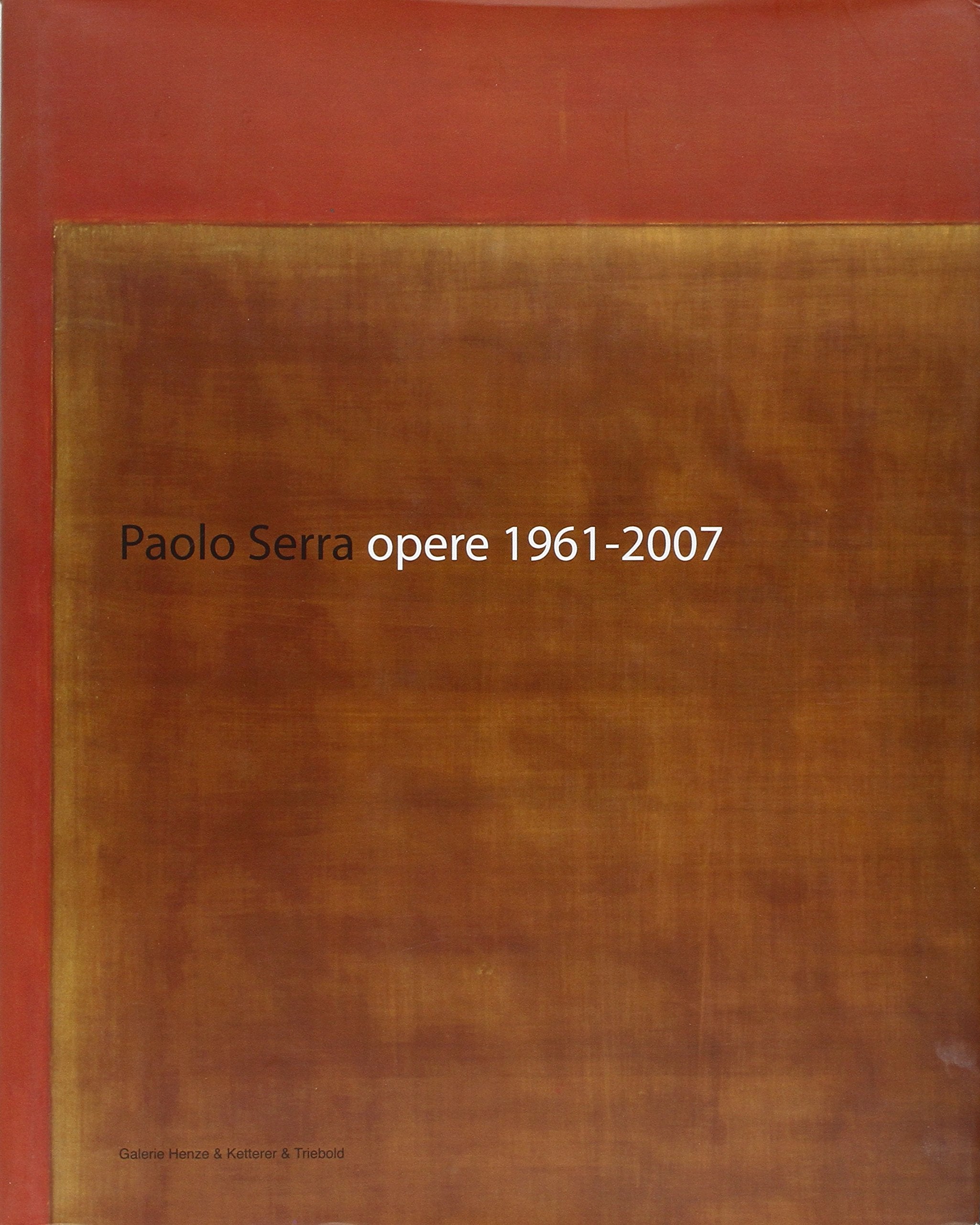 Paolo Serra. Opere 1961-2007. Ediz. italiana, inglese e tedesca Film, Art & Culture