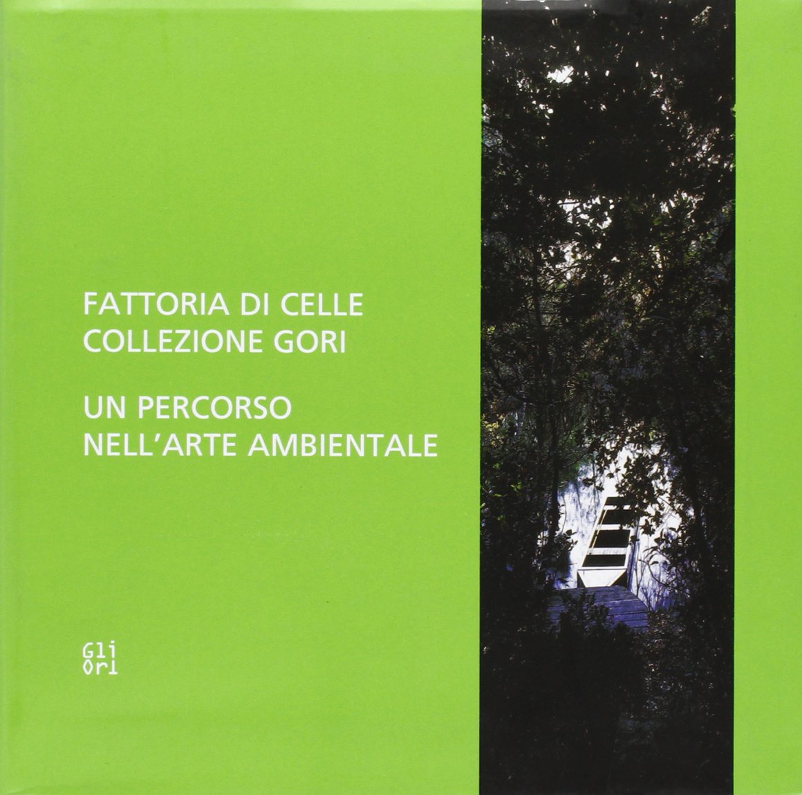 Fattoria di Celle collezione Gori. Un percorso nell'arte ambientale. Ediz. illustrata book