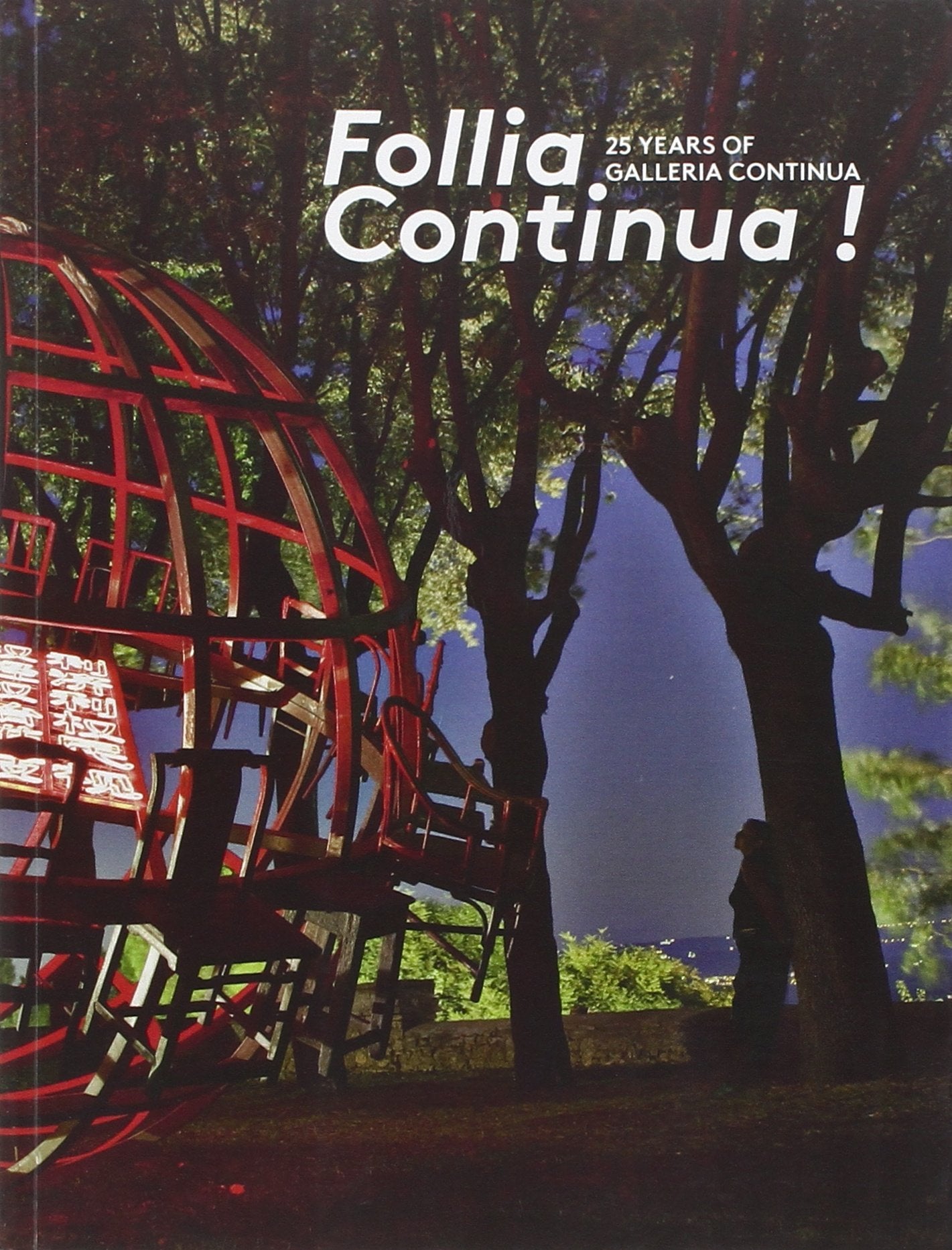 Follia Continua! 25 Years of Galleria Continua. Ediz. multilingue book