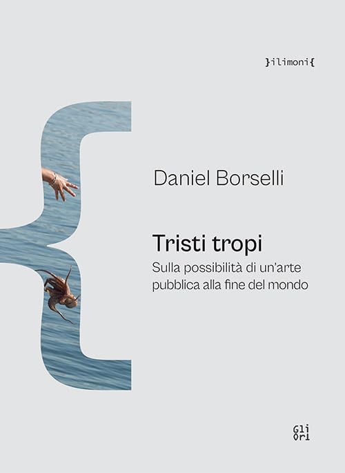 Tristi tropi. Sulla possibilità di un'arte pubblica alla fine del mondo book