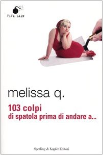 103 Colpi Di Spatola Prima Di Andare a... Contemporary literature