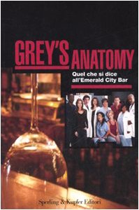 Grey's anatomy: Quel che si dice all'Emerald City Bar-Quel che raccontano le infermiere (Serial) Contemporary literature