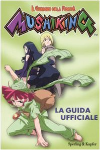 La guida ufficiale. Mushiking. Il guardiano della foresta. Ediz. illustrata book