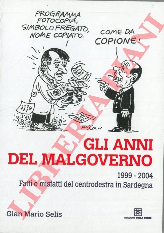 Gli anni del malgoverno 1999-2004. Fatti e misfatti del centrodestra in Sardegna book