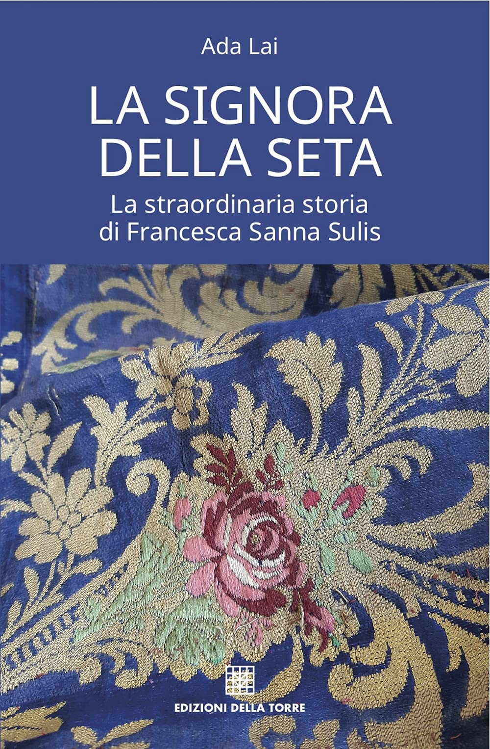 La signora della seta. La straordinaria storia di Francesca Sanna Sulis book