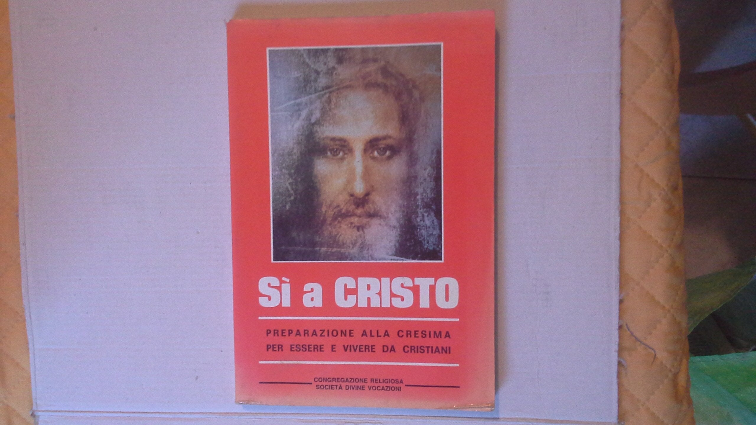 Sì a Cristo. Preparazione alla cresima Religion & Esotericism