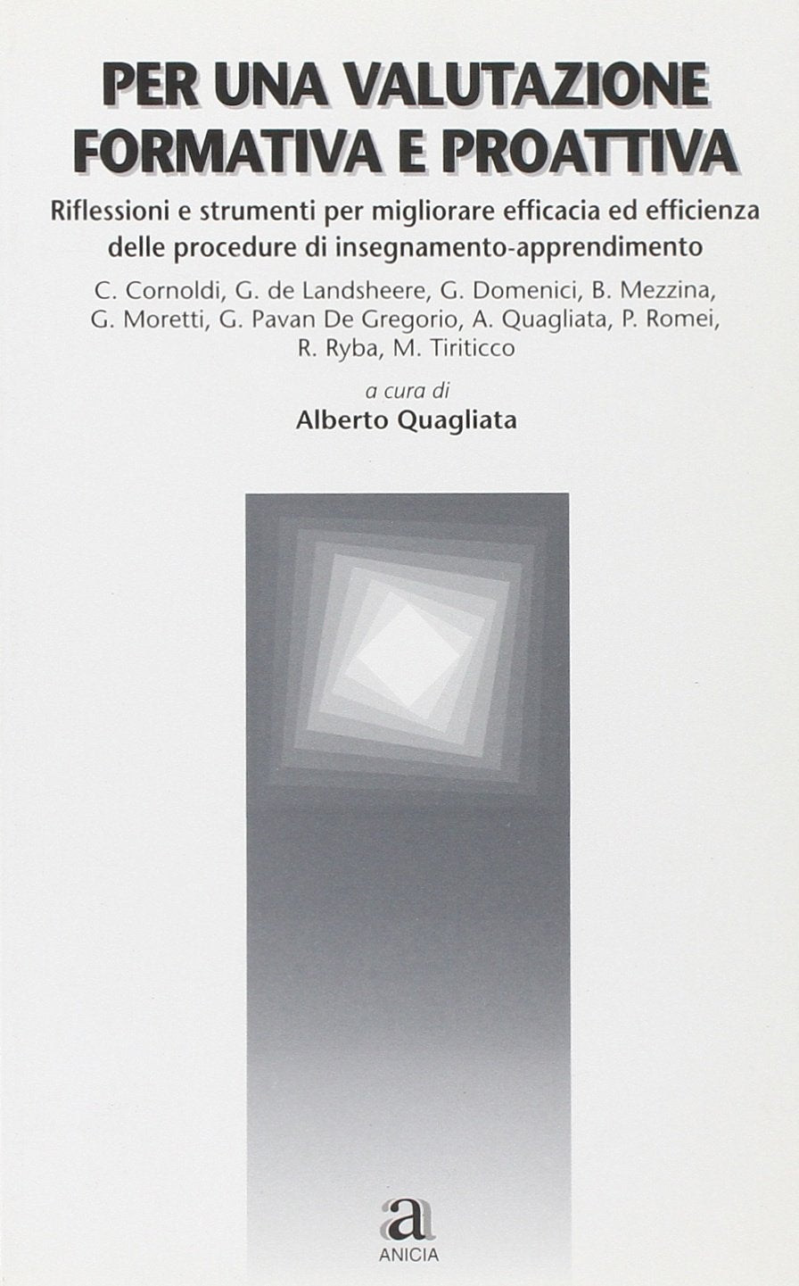 Per una valutazione formativa e proattiva. Riflessioni e strumenti per migliorare efficacia ed efficienza delle procedure di insegnamento-apprendimento book