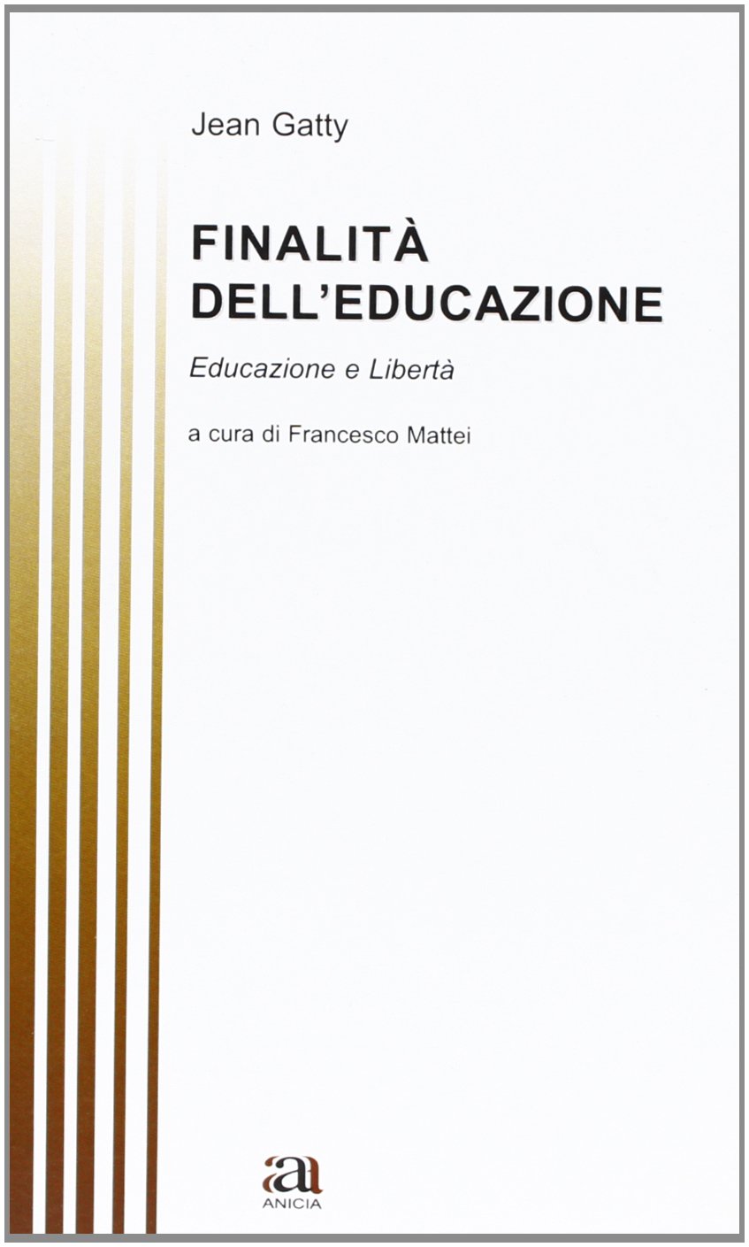 Finalità dell'educazione. Educazione e libertà book