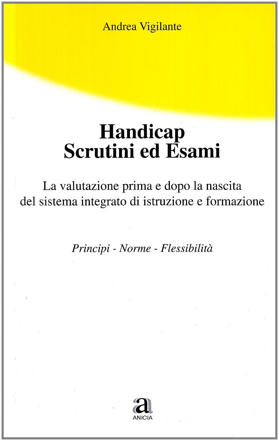 Handicap. Scrutini ed esami. La valutazione prima e dopo la nascita del sistema integrato di istruzione e formazione book