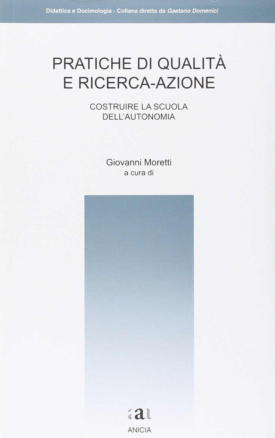 Pratiche di qualità e ricerca-azione (Cultura didattica e docimologica) Books